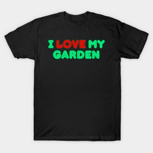 I love my garden T-Shirt